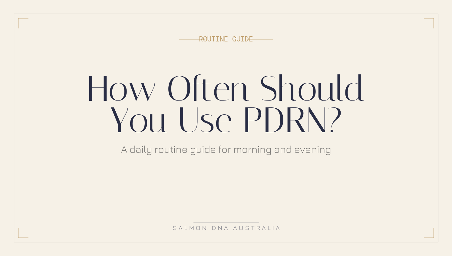 Routine guide showing how often to use PDRN skincare products by skin type