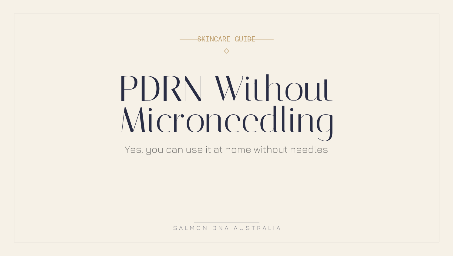 Guide to using PDRN skincare topically without microneedling or needles