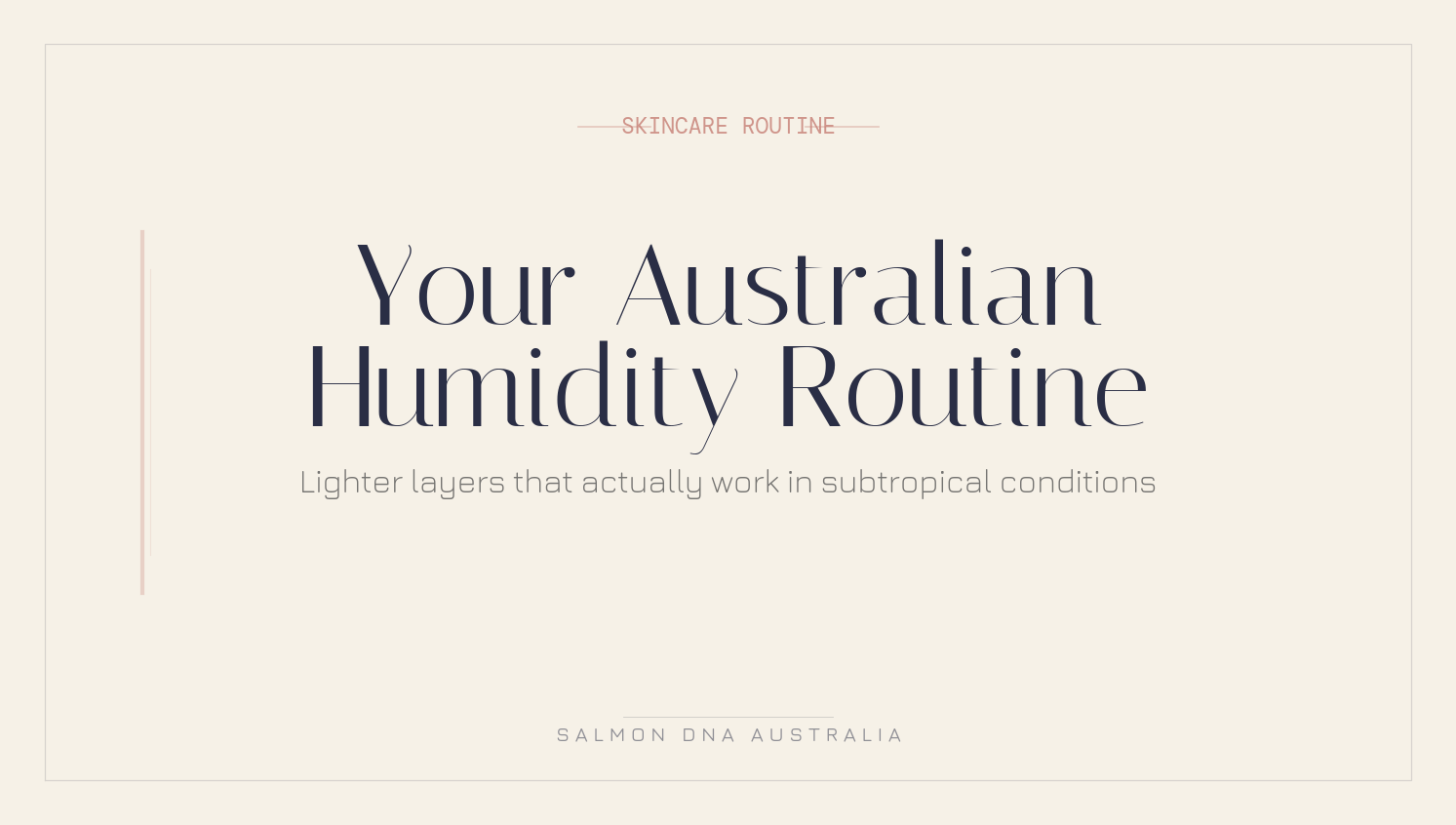 Best skincare routine for Australian humidity — lightweight layering approach