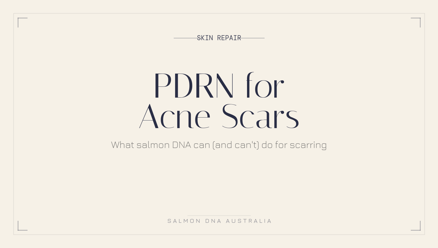 Guide to using PDRN salmon DNA skincare for acne scars texture and post breakout skin repair