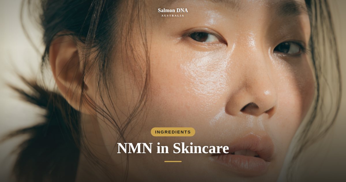 NMN in skincare, Salmon DNA Australia
